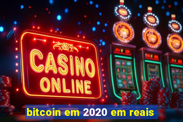 bitcoin em 2020 em reais